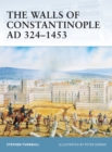 Image for The Walls of Constantinople AD 324-1453