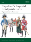 Image for Napoleon&#39;s imperial headquarters1: Organization &amp; personnel : v. 1
