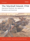 Image for The Marshall Islands 1944  : Operation Flintlock, the capture of Kwajalein and Eniwetok