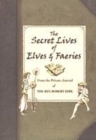 Image for The secret lives of elves and faeries  : from the private journal of the Rev. Robert Kirk