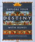 Image for Explore your destiny with runes  : reveal the secrets of your future with this ancient divination system