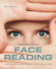 Image for The secrets of face reading  : understanding your health and relationships