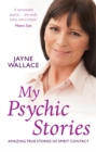 Image for My psychic stories  : amazing true stories of spirit contact