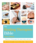 Image for The healing therapies bible  : discover 70 therapies for mind, body, and soul