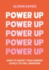 Image for Power up  : how to feel awesome by protecting and boosting positive energy