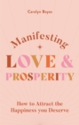Image for Manifesting love and prosperity  : how to manifest everything you deserve