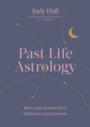 Image for Past life astrology  : how your former lives influence your present