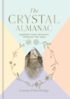 Image for The crystal almanac  : harness your crystals through the year