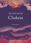 Image for The Little Book of Chakras : Balance your subtle energy for health, vitality, and harmony
