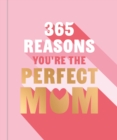 Image for 365 Reasons You&#39;re the Perfect Mum