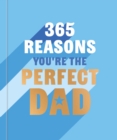 Image for 365 Reasons You&#39;re the Perfect Dad