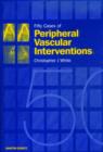Image for Fifty Cases of Peripheral Vascular Interventions