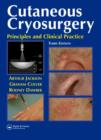 Image for Cutaneous Cryosurgery : Principles and Clinical Practice