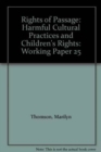 Image for Rights of passage  : harmful cultural practices and children&#39;s rights