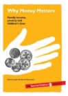 Image for Why Money Matters : Family Income, Poverty and Children&#39;s Lives
