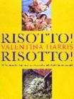 Image for Risotto! risotto!  : 80 recipes and all the know-how you need to make Italy&#39;s famous rice dish