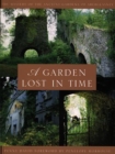Image for A garden lost in time  : the mystery of the ancient gardens of Aberglasney