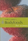 Image for Bodyfoods for women  : eat your way to good health