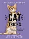 Image for The little book of cat tricks  : easy tricks that will give your pet the spotlight they deserve