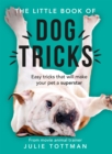 Image for The little book of dog tricks  : easy tricks that will give your pet the spotlight they deserve