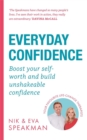 Image for Everyday confidence  : boost your self-worth and build unshakeable confidence