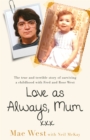 Image for Love as always, mum xxx  : the true and terrible story of surviving a childhood with Fred and Rose West