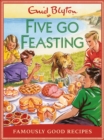 Image for Five go feasting  : famously good recipes