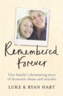 Image for Remembered forever  : our family&#39;s devastating story of domestic abuse and murder