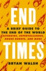 Image for End times  : a brief guide to the end of the world