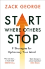Image for Start where others stop  : 9 strategies for optimising your mind