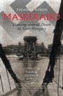 Image for Maskerado  : dancing around death in Nazi Hungary