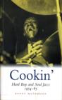 Image for Cookin&#39;  : hard bop and soul jazz, 1954-65