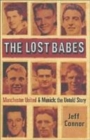 Image for The lost babes  : the untold stories of Manchester United and Munich