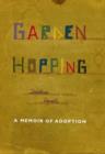 Image for Garden Hopping: A Memoir of Adoption