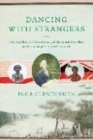 Image for Dancing with strangers  : the true history of the meeting of the British First Fleet and the Aboriginal Australians, 1788