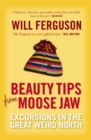 Image for Beauty tips from Moose Jaw  : excursions in the great weird north