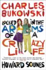 Image for Charles Bukowski  : locked in the arms of a crazy life