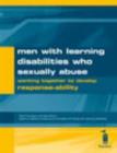 Image for Men with Learning Disabilities Who Sexually Abuse : Working Together to Develop Response-ability