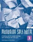 Image for Managing Self-harm : A Training Pack for People Working with Individuals Who Self-harm