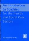 Image for An Introduction to Coaching for the Health and Social Care Sectors