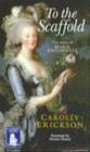 Image for To the Scaffold : The Story of Marie Antoinette