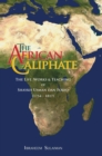 Image for The African caliphate  : the life works &amp; teaching of Shaykh Usman Dan Fodio