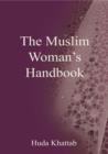 Image for The Muslim woman&#39;s handbook