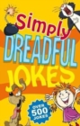 Image for Simply Dreadful Jokes : Over 500 Jokes