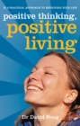 Image for Positive Thinking, Positive Living: A Practical Approach to Improving your Life