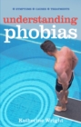 Image for Understanding Phobias: Symptoms; Causes; Treatment; Prevention