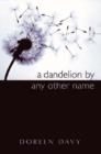 Image for A Dandelion by Any Other Name
