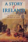 Image for A Story of Ireland : The People and Events That Shaped the Country