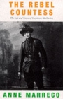 Image for The rebel countess  : the life and times of Constance Markievicz