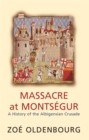 Image for Massacre At Montsegur: A History Of The Albigensian Crusade